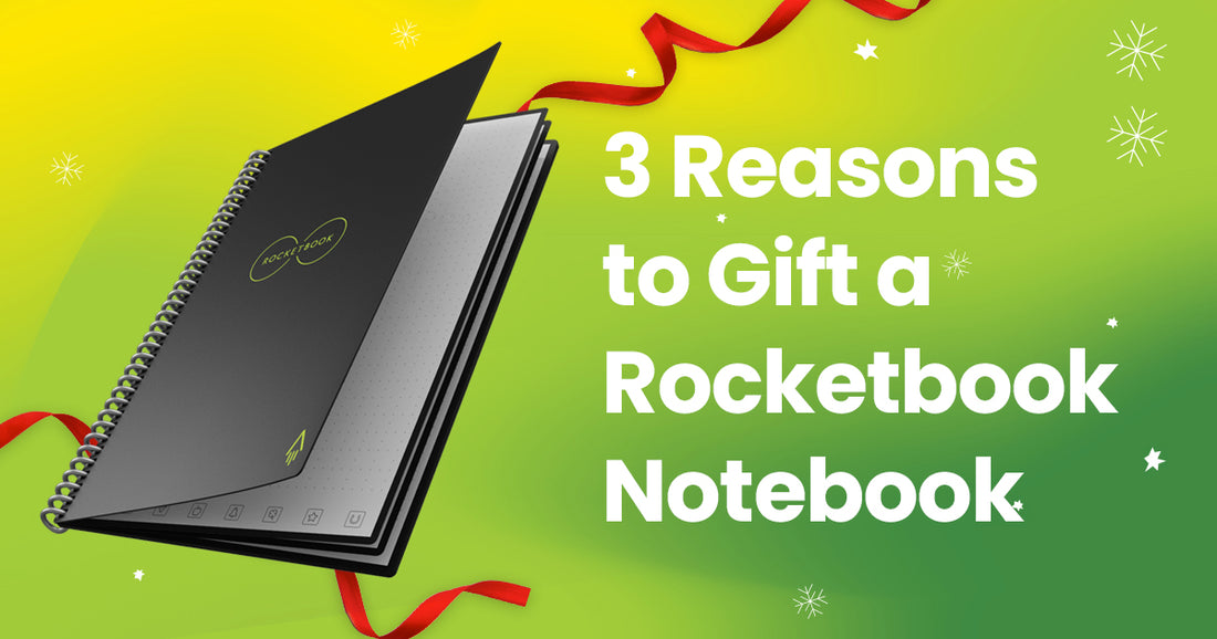 3 Reasons to Gift a Rocketbook Notebook
