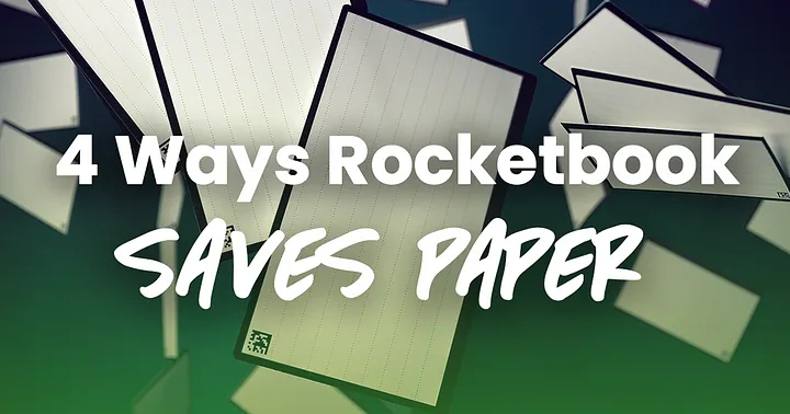 4 Ways Rocketbook Saves Paper